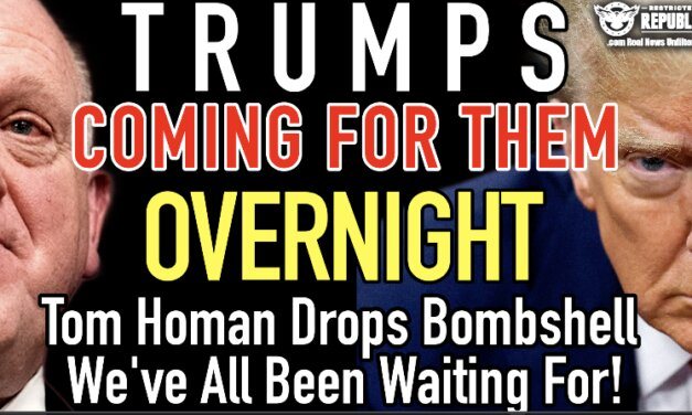Trump’s Coming For THEM! Overnight, Tom Homan Drops Bombshell We’ve All Been Waiting For! 
